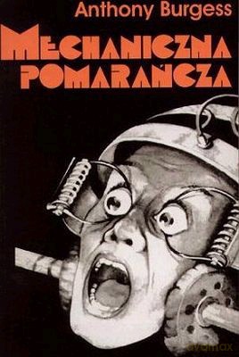 Mechaniczna Pomarańcza Wyd.2009 - Anthony Burgess [KSIĄŻKA]
