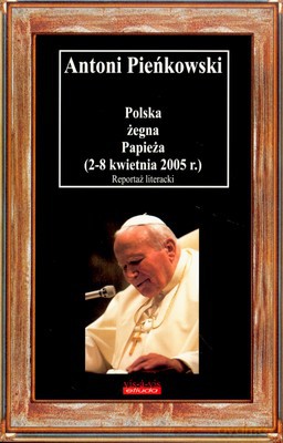Polska Żegna Papieża - Antoni Pieńkowski [KSIĄŻKA]