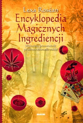Encyklopedia Magicznych Ingrediencji - Lexa Rosean [KSIĄŻKA]