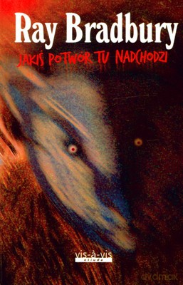 Jakiś Potwór Tu Nadchodzi - Ray Bradbury [KSIĄŻKA]