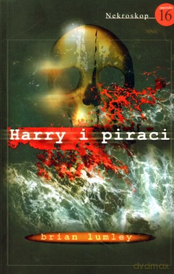 Nekroskop 16 Harry I Piraci - Brian Lumley [KSIĄŻKA]