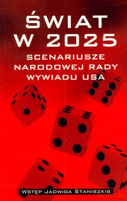 Świat W 2025 Scenariusze Narodowej Rady Wywiadu Usa [KSIĄŻKA]