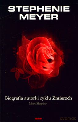 Stephenie Meyer Biografia Autorki Cyklu Zmierzch - Marc Shapiro [KSIĄŻKA]
