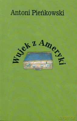 Wujek Z Ameryki - Antoni Pieńkowski [KSIĄŻKA]