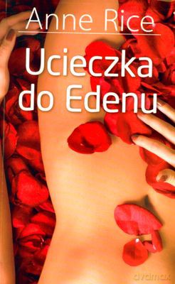 Ucieczka Do Edenu - Anne Rice [KSIĄŻKA]