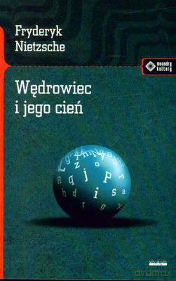 Wędrowiec I Jego Cień - Friedrich Nietzsche [KSIĄŻKA]