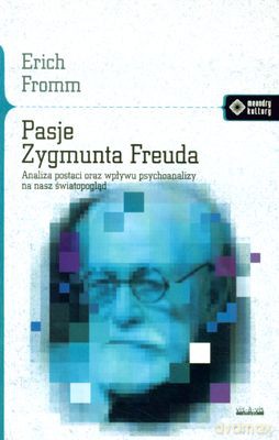 Pasje Zygmunta Freuda - Erich Fromm [KSIĄŻKA]