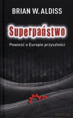 Superpaństwo Powieść O Europie Przyszłości (twarda) - Brian W. Aldiss [KSIĄŻKA]