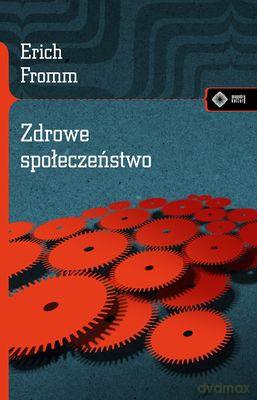 Zdrowe Społeczeństo - Erich Fromm [KSIĄŻKA]
