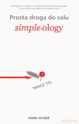 Prosta Droga Do Celu Simpleology - Mark Joyner [KSIĄŻKA]