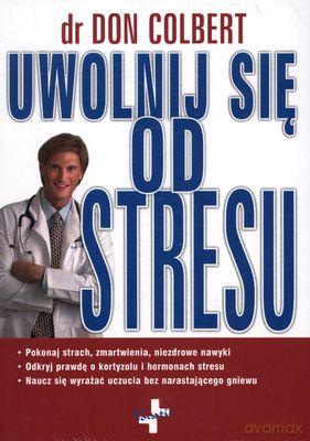Uwolnij Się Od Stresu - Don Colbert [KSIĄŻKA]