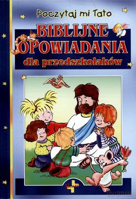 Opowiadania Biblijne Dla Przedszkolaków (twarda) [KSIĄŻKA]