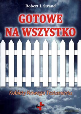 Gotowe Na Wszystko Kobiety Nowego Testamentu - Robert J. Strand [KSIĄŻKA]