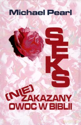Seks (NIE) Zakazany Owoc - Michael Pearl [KSIĄŻKA]