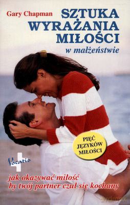 Sztuka Wyrażania Miłości W Małżeńśtwie - Gary Chapman [KSIĄŻKA]