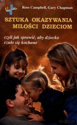 Sztuka Okazywania Miłości Dzieciom Wyd.2 - Ross Campbell, Gary Chapman [KSIĄŻKA]