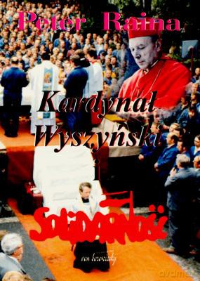 Kardynał Wyszyński I Solidarność - Peter Raina [KSIĄŻKA]