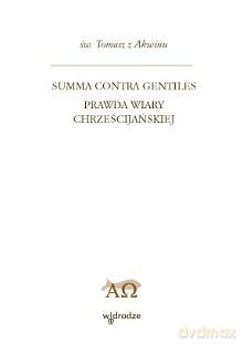Summa Contra Gentiles Prawda Wiary Chrześcijańskiej T.1 - Święty Tomasz Z Akwinu [KSIĄŻKA]