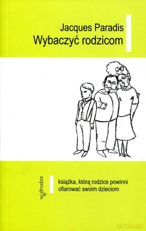 Wybaczyć rodzicom - Jacques Paradis [KSIĄŻKA]