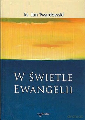 W Świetle Ewangelii - Jan Twardowski [KSIĄŻKA]