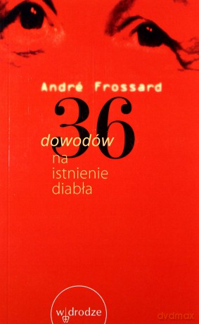 36 Dowodów Na Istnienie Diabła - Andre Frossard [KSIĄŻKA]