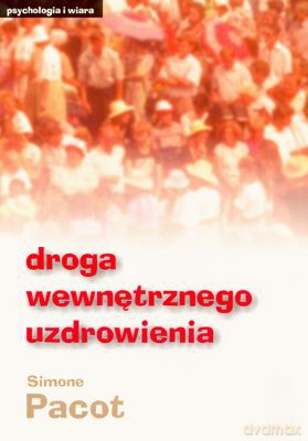 Droga Wewnętrznego Uzdrowienia - Simone Pacot [KSIĄŻKA]