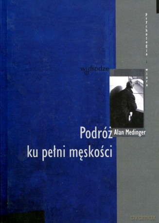 Podróż ku pełni męskości - Alan Medinger [KSIĄŻKA]