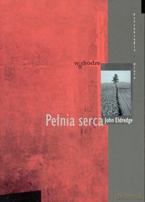 Pełnia Serca - John Eldredge [KSIĄŻKA]