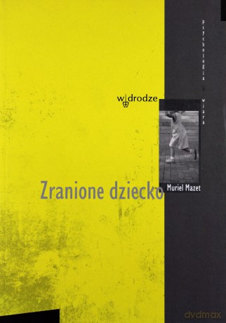 Zranione Dziecko - Muriel Mazet [KSIĄŻKA]