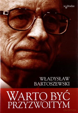 Warto Być Przyzwoitym - Władysław Bartoszewski [KSIĄŻKA]
