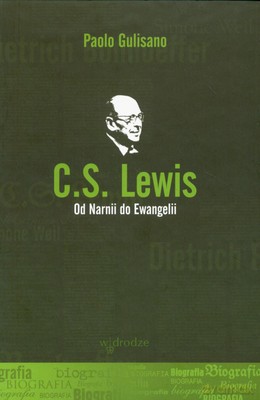 C.S. Lewis Od Narnii Do Ewangelii - Paolo Gulisano [KSIĄŻKA]