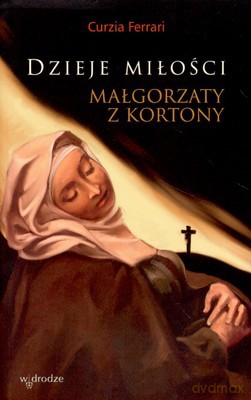 Dzieje Miłości Małgorzaty Z Kortony - Curzia Ferrari [KSIĄŻKA]
