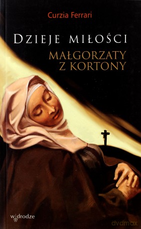 Dzieje Miłości Małgorzaty Z Kortony - Curzia Ferrari [KSIĄŻKA]