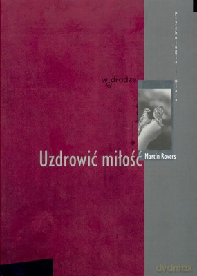 Uzdrowić Miłość - Martin Rovers [KSIĄŻKA]