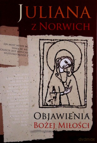 Objawienia Bożej Miłości - Juliana Z Norwich [KSIĄŻKA]