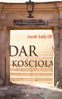 Dar Kościoła - Jacek Salij Op [KSIĄŻKA]