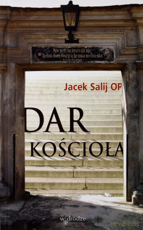 Dar Kościoła - Jacek Salij Op [KSIĄŻKA]