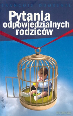 Pytania Odpowiedzialnych Rodziców - Francois Dumesnil [KSIĄŻKA]