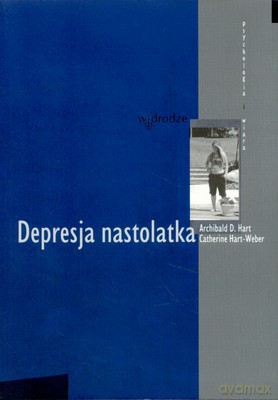Depresja Nastolatka - Archibald D.Hart, Catherine Hart-Weber [KSIĄŻKA]