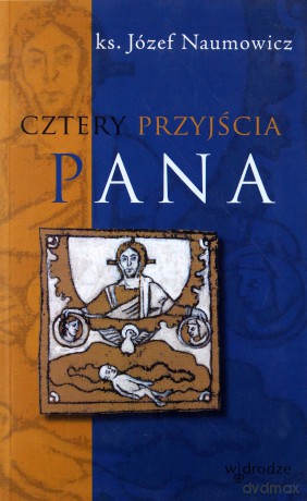 Cztery Przyjścia Pana - Ks.Józef Naumowicz [KSIĄŻKA]