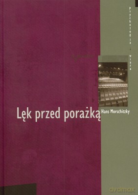 Lęk Przed Porażką - Hans Morschitzky [KSIĄŻKA]