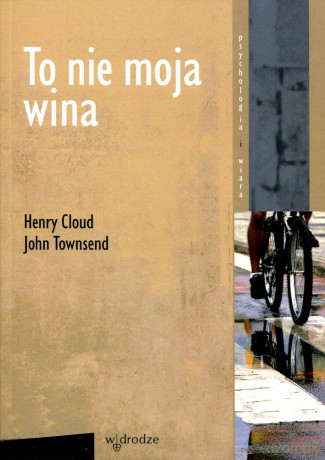 To Nie Moja Wina - Henry Cloud, John Townsend [KSIĄŻKA]