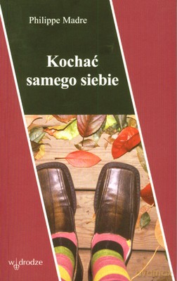 Kochać Samego Siebie - Philippe Madre [KSIĄŻKA]