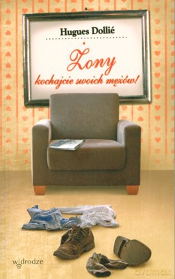 Żony Kochajcie Swoich Mężów - Hugues Dollie [KSIĄŻKA]