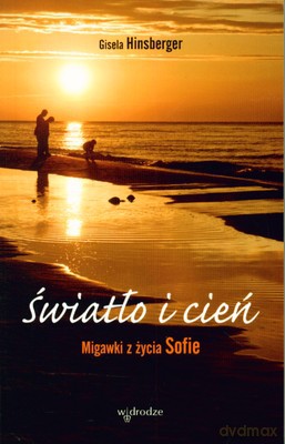 Światło I Cień Migawki Z Życia Sofie - Gisela Hinsberger [KSIĄŻKA]