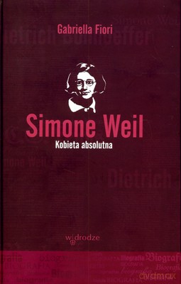 Simone Weil Kobieta Absolutna (twarda) - Gabriella Fiori [KSIĄŻKA]