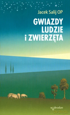 Gwiazdy Ludzie I Zwierzęta - Jacek Salij Op [KSIĄŻKA]