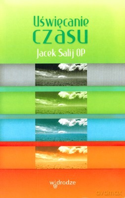 Uświęcanie Czasu - Op Jacek Salij [KSIĄŻKA]
