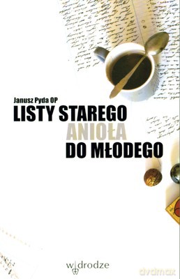 Listy Starego Anioła Do Młodego - Janusz Pyda [KSIĄŻKA]