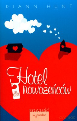 Hotel Dla Nowożeńców - Diann Hunt [KSIĄŻKA]